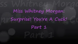 Miss Whitney Morgan: Surprise You're A Cuck part 1