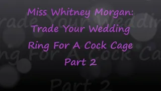 Miss Whitney Morgan: Turn In Your Wedding Ring For A Cock Cage Part 2