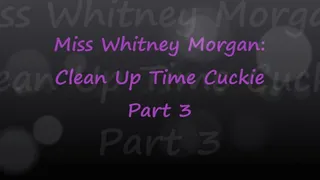 Miss Whitney Morgan: Clean Up Time Cuckie part 3