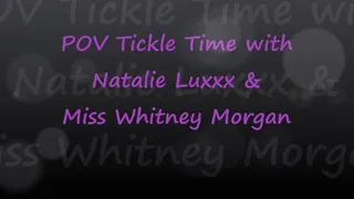 POV Tickle Time with Natalie Luxxx & Miss Whitney Morgan