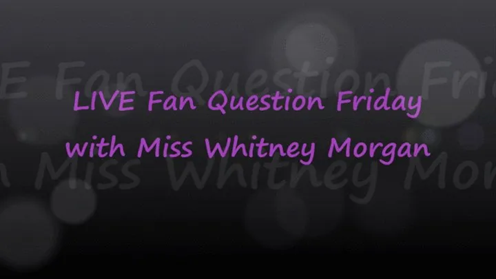 Femdom Fan Question Friday Live with Miss Whitney Morgan