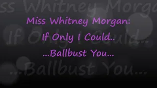 Miss Whitney Morgan: If Only I Could Ballbust You