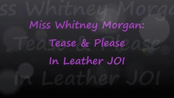 Miss Whitney Morgan: Tease & Please in Leather JOI