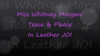 Miss Whitney Morgan: Tease & Please in Leather JOI