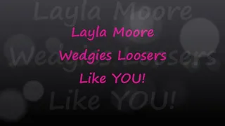 Layla Moore Wedgies Losers Like You