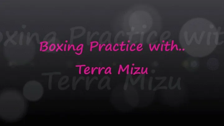 Boxing Practice With Terra Mizu