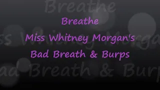 Breathe Miss Whitney Morgan's Bad Breath & Burps