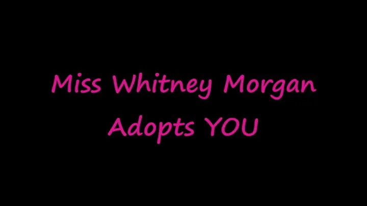 Miss Whitney Morgan Adopts You