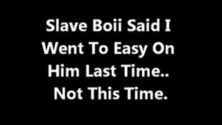 Slave Boii Said I Went Too Easy..