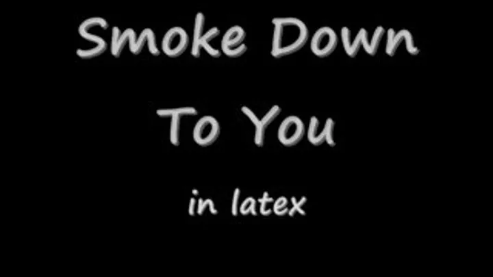 Smoke Down To You