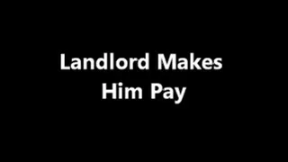 Landlord Makes Him Pay