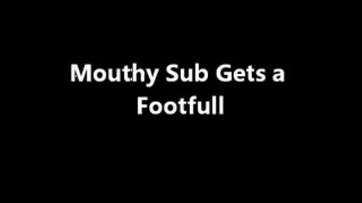 Mouthy Sub Gets a Foot Full