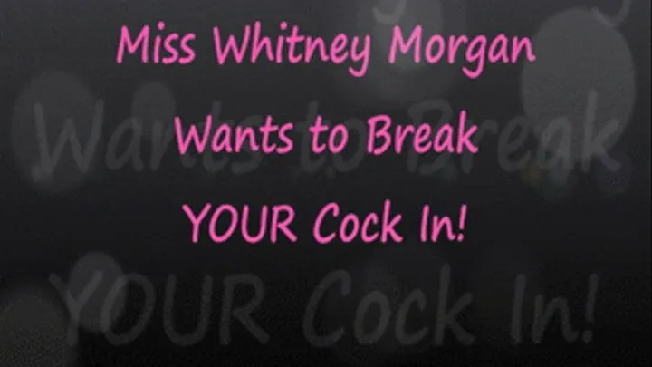 Miss Whit Breaks YOUR Cock