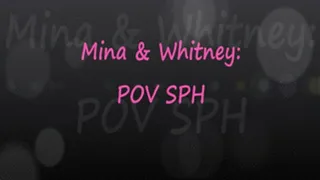 Mina & Whitney: SPH POV