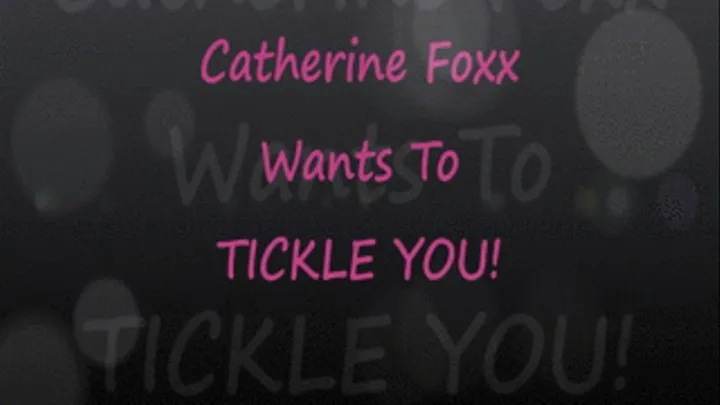 Catherine Foxx Wants To Tickle YOU