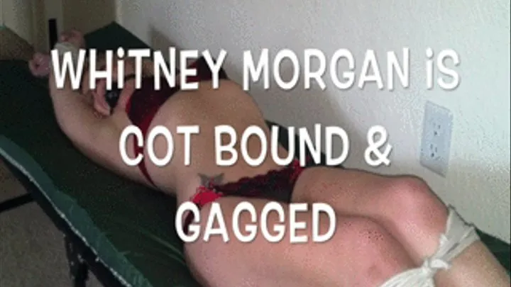 Whitney Morgan is Cot Bound & Gagged