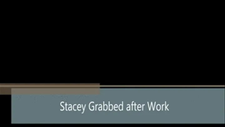 Stacey Grabbed after Work Part 1