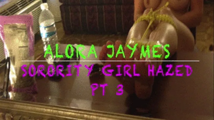 Alora Jaymes is Sorority Girl Hazed Pt 3