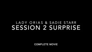 Lady Orias & Sadie Starr Session 2 Surprise Complete Movie 64 minutes