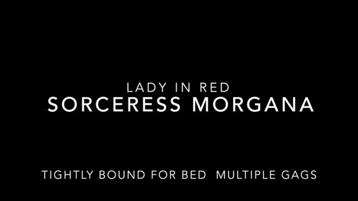 Sorceress Morgana Lady in Red Bed Bound Gagged Part 2 Multiple Gags