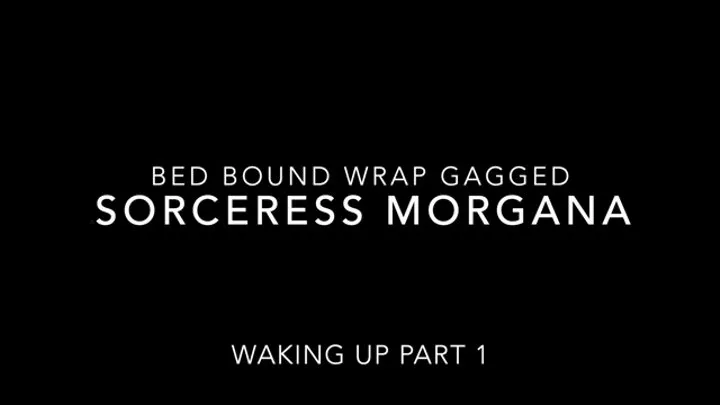 Sorceress Morgana Wakes up Taped Up Mouth wrapped tight Taped Hands Taped Barefeet part 1