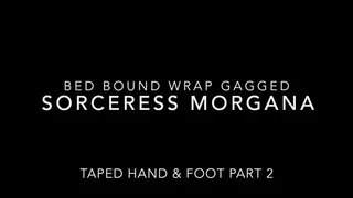 Sorceress Morgana Wakes up Taped Up Mouth wrapped tight Taped Hand to Foot Part 2