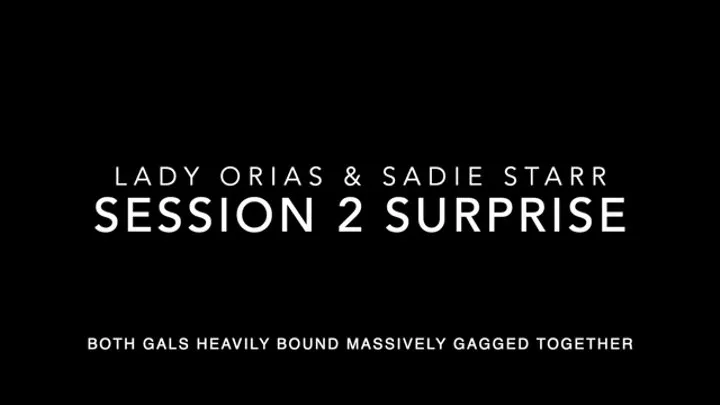 Lady Orias & Sadie Starr Session 2 Surprise Part 3 Both Girls end of Bound Tight and Gagged Massively Together on Bed