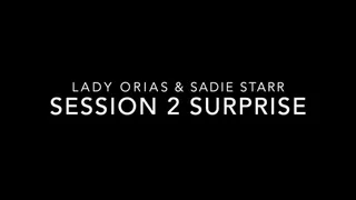 Lady Orias & Sadie Starr Session 2 Surprise Part 1