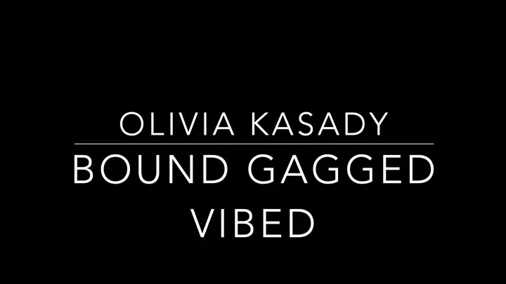 Olivia Kasady Bound Gagged Vibrated Part 1