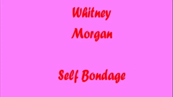 Whitney Morgan self bondage