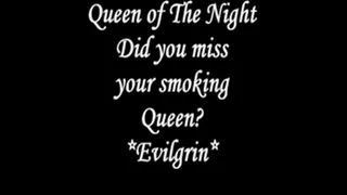 Did you miss your Smoking Queen darling?
