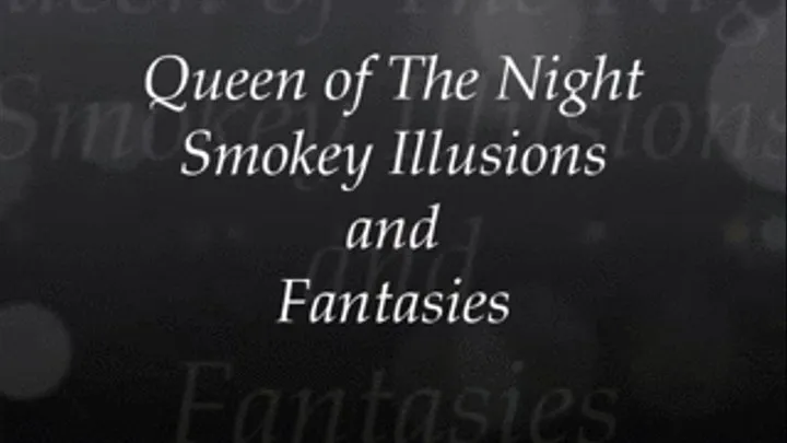 Smokey Illusions and Fantasies