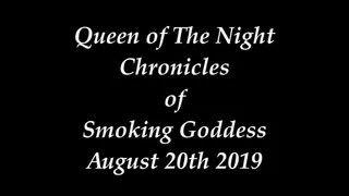 Chronicles of Smoking Goddess August 20th, 2019