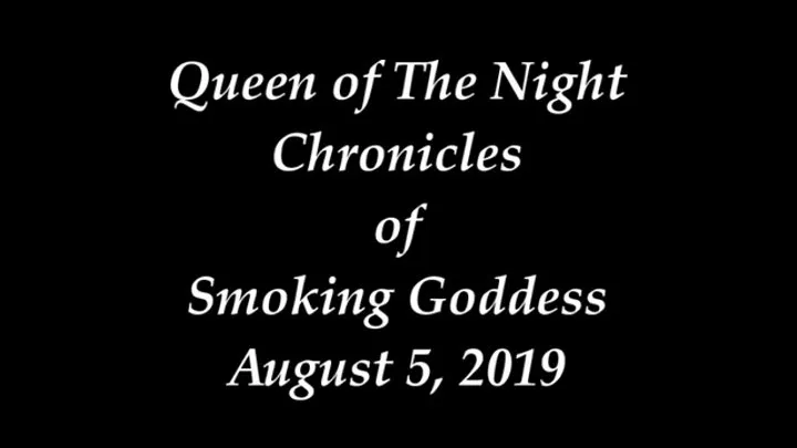 Chronicles of Smoking Goddess August 5th 2019