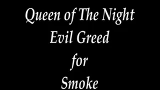 Greedy for evil smoke