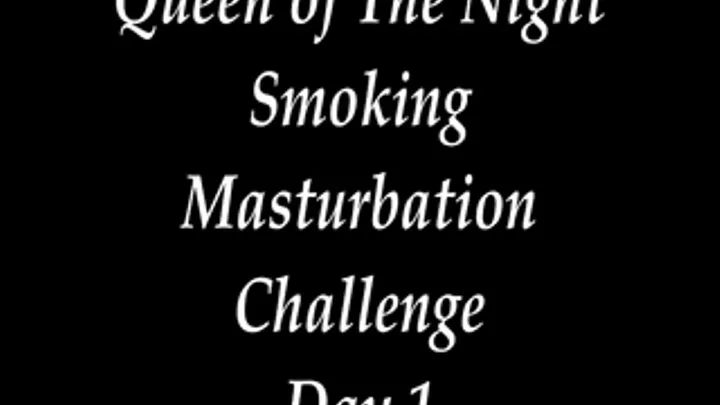 Smoking Masturbation Challenge Day 1