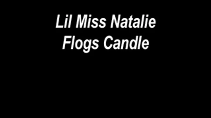 Little Miss Natalie Flogs Candle