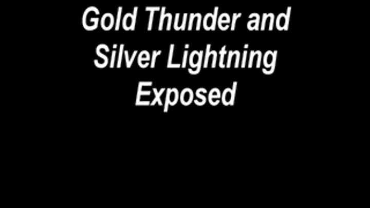 Gold Thunder and Silver Lightening Exposed