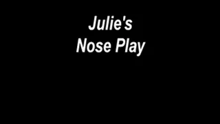 Julie's Nose Play