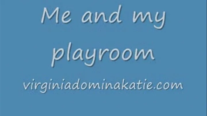 Me and my playroom...