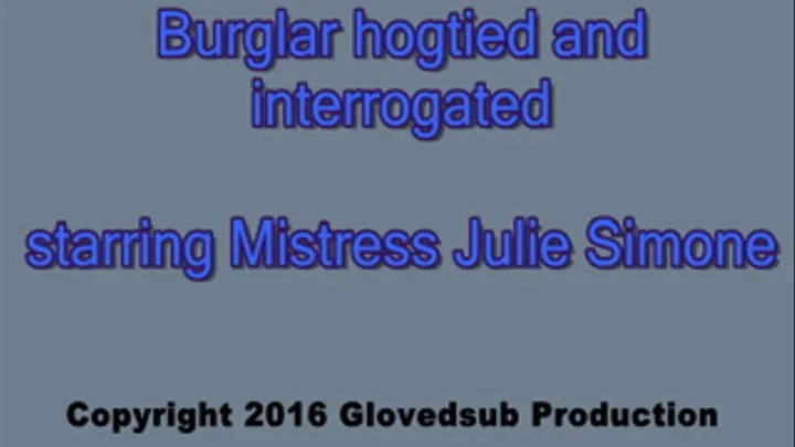 Burglar hogtied and interrogated (2 of 2)