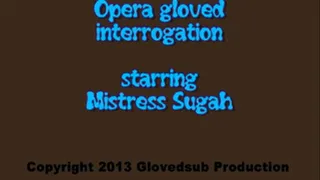 Opera Gloved Interrogated