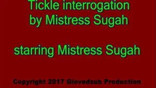 Tickle interrogation by Mistress Sugah