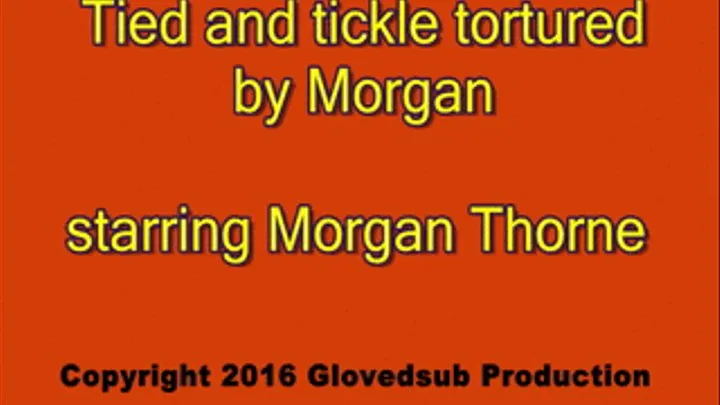 Tied and tickle by Morgan