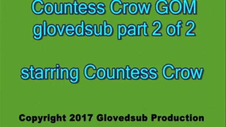 Countess Crow GOM glovedsub part 2 of 2