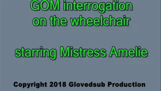 GOM interrogation on the wheel chair starring Mistress Amelie