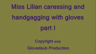 Miss Lilian caressing and handgagging with gloves part 1