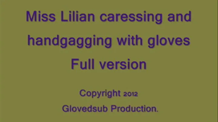 Miss Lilian caressing and handgagging with gloves full