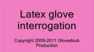 Latex Glove Interrogation