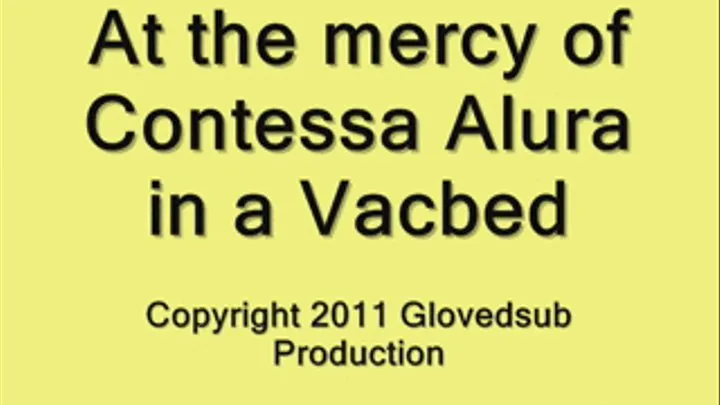 At the mercy of Contessa Alura in a Vacbed